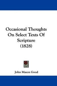 Cover image for Occasional Thoughts On Select Texts Of Scripture (1828)