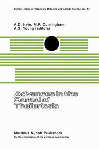 Cover image for Advances in the Control of Theileriosis: Proceedings of an International Conference held at the International Laboratory for Research on Animal Diseases in Nairobi, 9-13th February, 1981