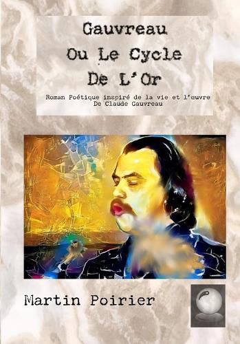 Cover image for Gauvreau Ou Le Cycle De L'Or
