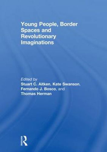 Cover image for Young People, Border Spaces and Revolutionary Imaginations