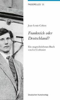 Cover image for Frankreich oder Deutschland?: Ein ungeschriebenes Buch von Le Corbusier