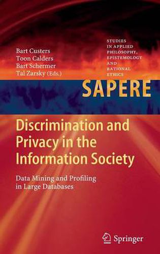 Cover image for Discrimination and Privacy in the Information Society: Data Mining and Profiling in Large Databases