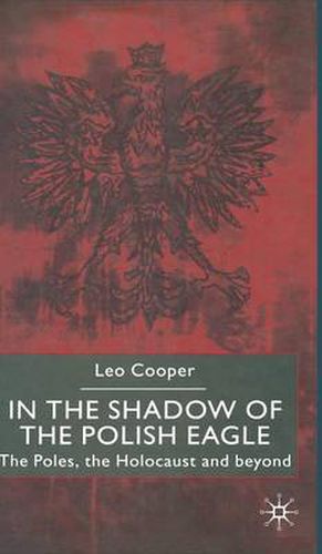 Cover image for In the Shadow of the Polish Eagle: The Poles, the Holocaust and Beyond