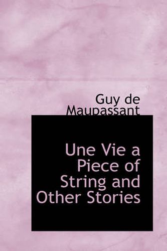 Cover image for Une Vie a Piece of String and Other Stories