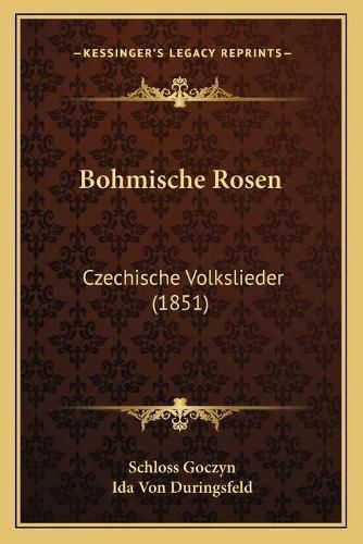 Cover image for Bohmische Rosen: Czechische Volkslieder (1851)