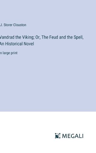 Vandrad the Viking; Or, The Feud and the Spell, An Historical Novel