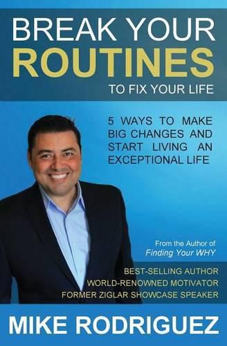 Cover image for Break Your Routines to Fix Your Life: 5 Ways to Make Big Life Changes