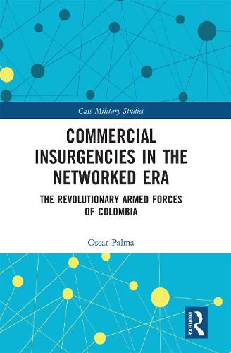 Cover image for Commercial Insurgencies in the Networked Era: The Revolutionary Armed Forces of Colombia