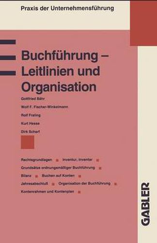 Buchfuhrung -- Leitlinien Und Organisation: Rechtsgrundlagen Grundsatze Ordnungsmassiger Buchfuhrung Inventur, Inventar Bilanz Buchen Auf Konten Jahresabschluss Kontenrahmen Und Kontenplan