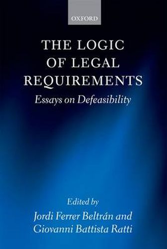 Cover image for The Logic of Legal Requirements: Essays on Defeasibility