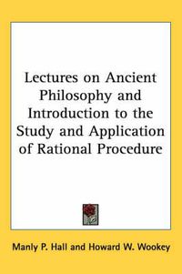 Cover image for Lectures on Ancient Philosophy and Introduction to the Study and Application of Rational Procedure