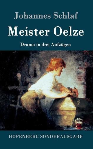 Meister Oelze: Drama in drei Aufzugen