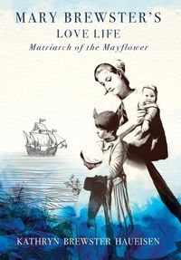 Cover image for Mary Brewster's Love Life / Matriarch of the Mayflower