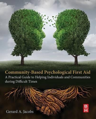 Cover image for Community-Based Psychological First Aid: A Practical Guide to Helping Individuals and Communities during Difficult Times