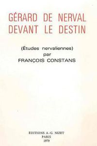 Cover image for Gerard de Nerval Devant Le Destin: Etudes Nervaliennes