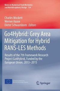 Cover image for Go4Hybrid: Grey Area Mitigation for Hybrid RANS-LES Methods: Results of the 7th Framework Research Project Go4Hybrid, Funded by the European Union, 2013-2015