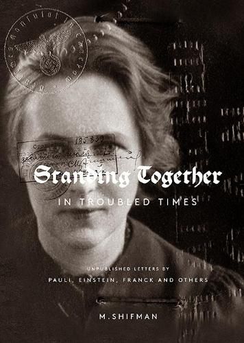 Cover image for Standing Together In Troubled Times: Unpublished Letters Of Pauli, Einstein, Franck And Others