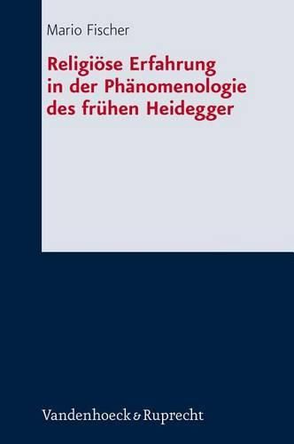 Religiose Erfahrung in Der Phanomenologie Des Fruhen Heidegger