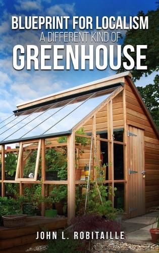 Blueprint for Localism - Different Kind of Greenhouse