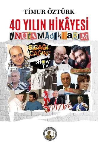 Cover image for 40 Yilin Hikayesi: Unutamadiklarim