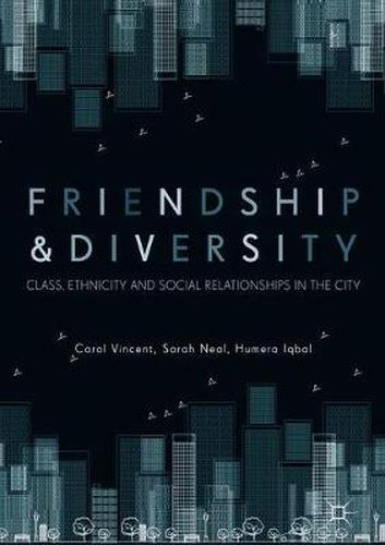 Friendship and Diversity: Class, Ethnicity and Social Relationships in the City