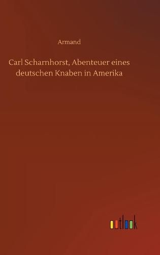 Cover image for Carl Scharnhorst, Abenteuer eines deutschen Knaben in Amerika