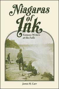 Cover image for Niagaras of Ink: Famous Writers at the Falls