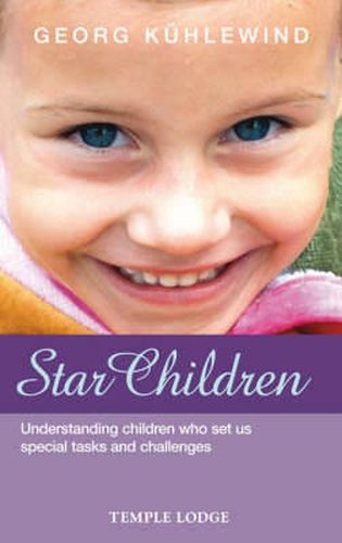 Cover image for Star Children: Understanding Children Who Set Us Special Tasks and Challenges