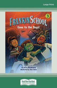 Cover image for Gone to the Dogs: Frankinschool Book 3