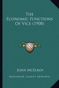 Cover image for The Economic Functions of Vice (1908)