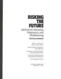 Cover image for Risking the Future: Adolescent Sexuality, Pregnancy, and Childbearing, Volume II Statistical Appendices only