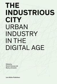 Cover image for Industrious City: Urban Industry in the Digital Age