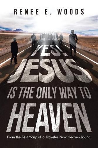 Cover image for Yes! Jesus Is the Only Way to Heaven