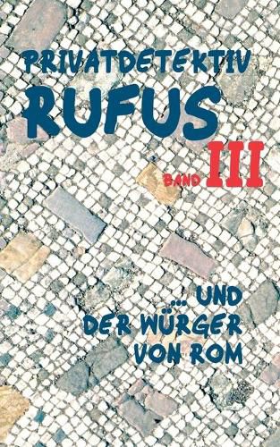 Cover image for Privatdetektiv Rufus III: ... und der Wurger von Rom