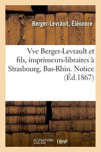 Cover image for Vve Berger-Levrault Et Fils, Imprimeurs-Libraires A Strasbourg, Bas-Rhin. Notice