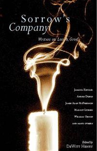 Cover image for Sorrow's Company: Great Writers on Loss and Grief