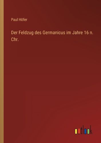Cover image for Der Feldzug des Germanicus im Jahre 16 n. Chr.