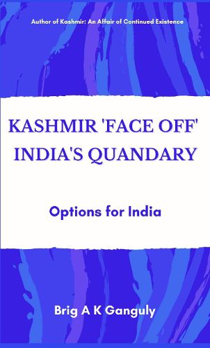 Cover image for Kashmir  Face-Off  India's Quandary: Options for India