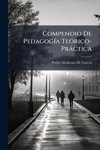 Cover image for Compendio de Pedagoga Terico-Prctica