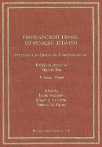 Cover image for From Ancient Israel to Modern Judaism: Intellect in Quest of Understanding Vol. 3