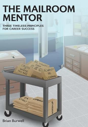 Cover image for The Mailroom Mentor: Three Timeless Principles for Career Success