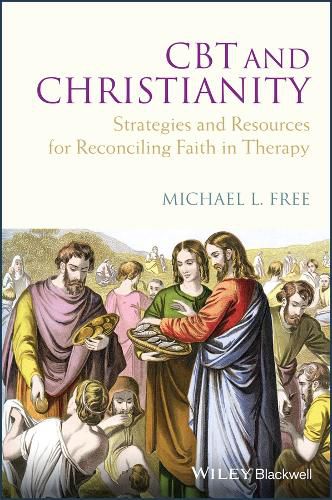 Cover image for CBT and Christianity - Strategies and Resources for Reconciling Faith in Therapy