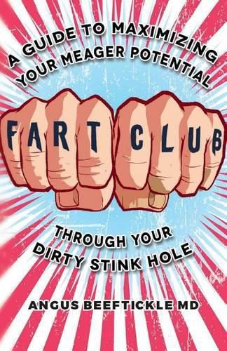 Cover image for Fart Club: A guide to maximizing your meager potential through your dirty stink hole