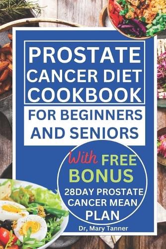 Prostate Cancer Diet Cookbook for Beginners and Seniors