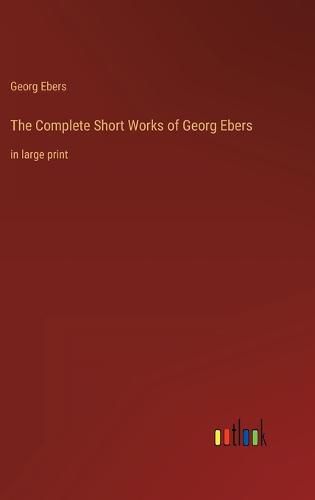 Cover image for The Complete Short Works of Georg Ebers