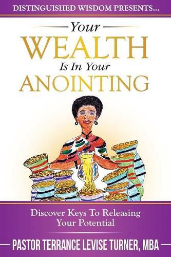 Cover image for Your Wealth Is In Your Anointing: Discover Keys To Releasing Your Potential