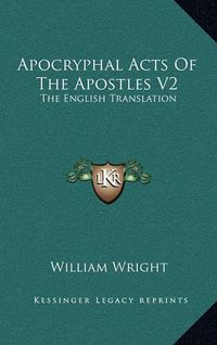 Cover image for Apocryphal Acts of the Apostles V2: The English Translation