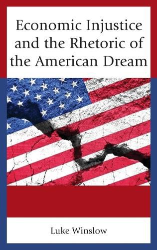 Cover image for Economic Injustice and the Rhetoric of the American Dream