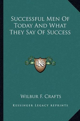 Cover image for Successful Men of Today and What They Say of Success