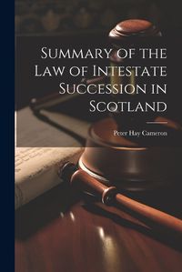 Cover image for Summary of the Law of Intestate Succession in Scotland